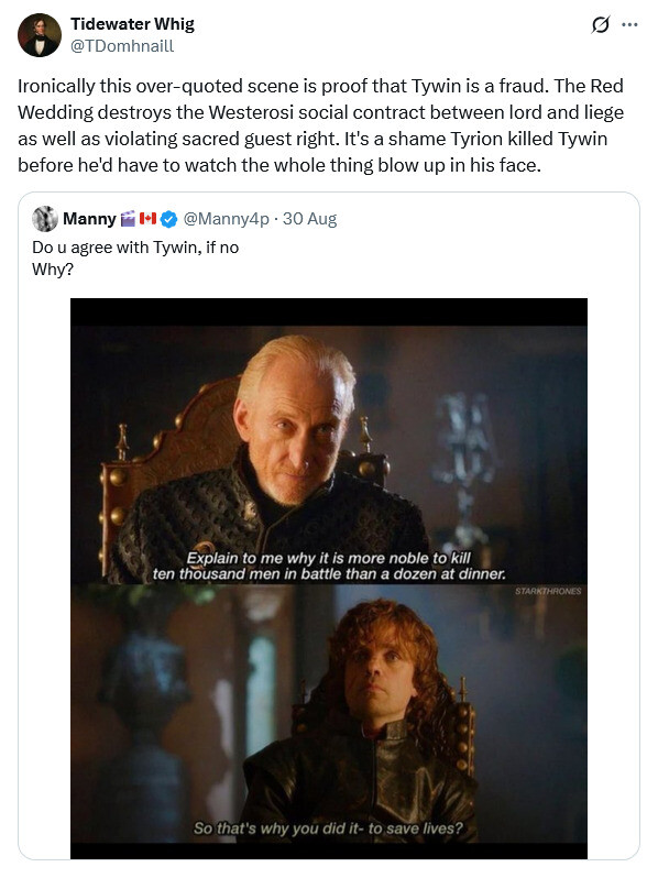 Bro missed the point.. Tywin is genuinely a terrible politician. He's like a crusader kings player who just does whatever the he wants and damns the consequence
